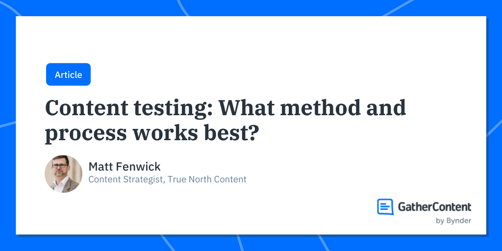 Content testing What method and process works best? GatherContent